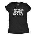 I Dont Have Resting Bitch Face Women's T Shirt product image 1