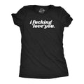 I Fucking Love You Women's T Shirt product image 1