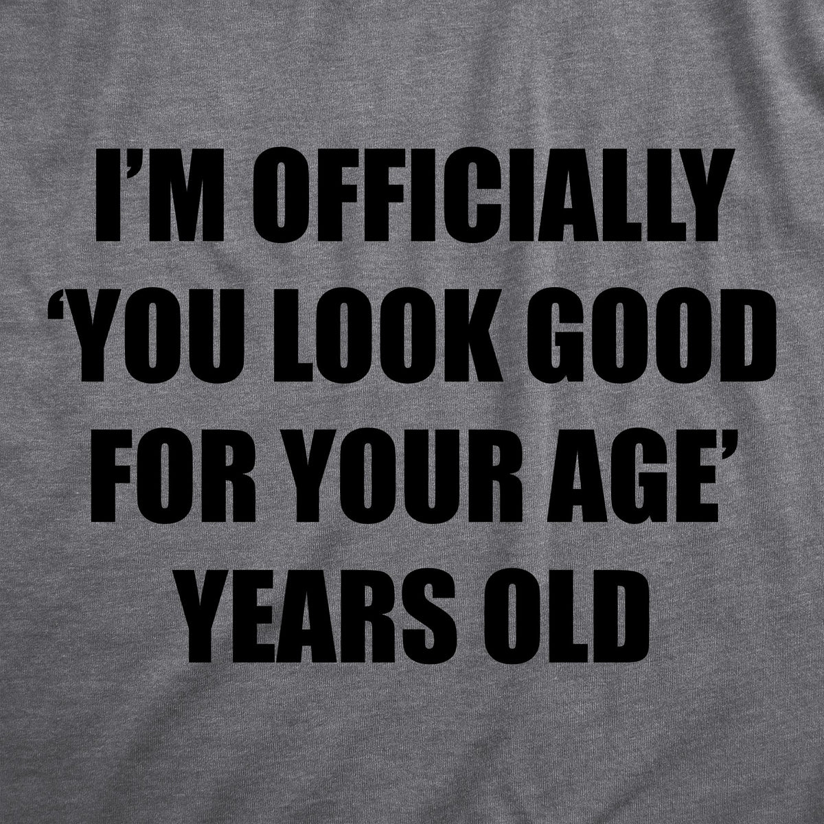Im Officially You Look Good For Your Age Years Old Women's product image 2