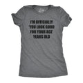 Im Officially You Look Good For Your Age Years Old Women's product image 1