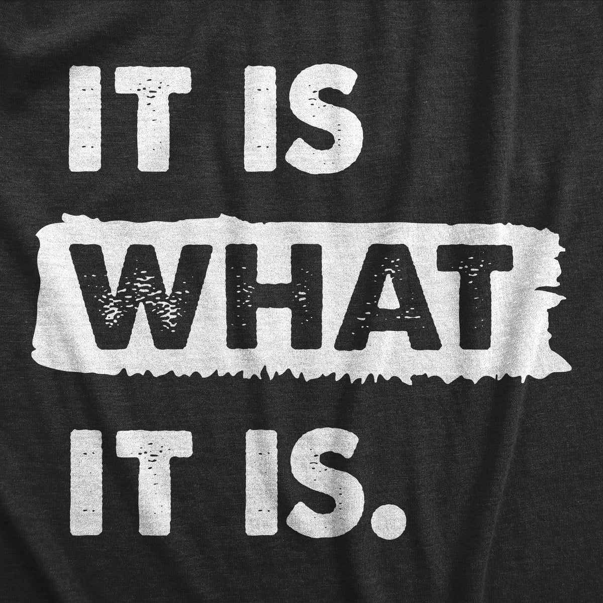 It Is What It Is Women's T Shirt product image 2