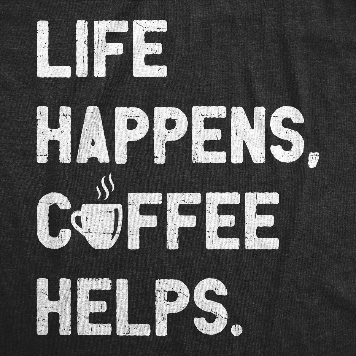 Life Happens Coffee Helps Women's T Shirt product image 2
