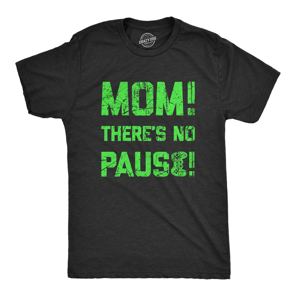 Mom Theres No Pause Men's T Shirt product image 1