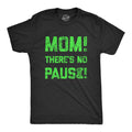 Mom Theres No Pause Men's T Shirt product image 1