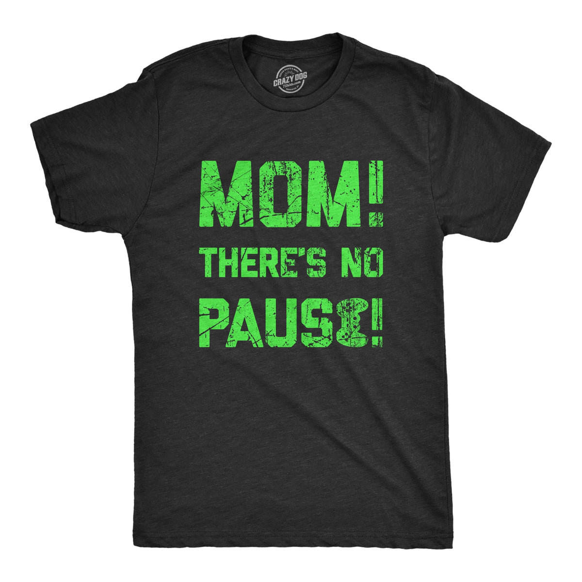 Mom Theres No Pause Men's T Shirt product image 1