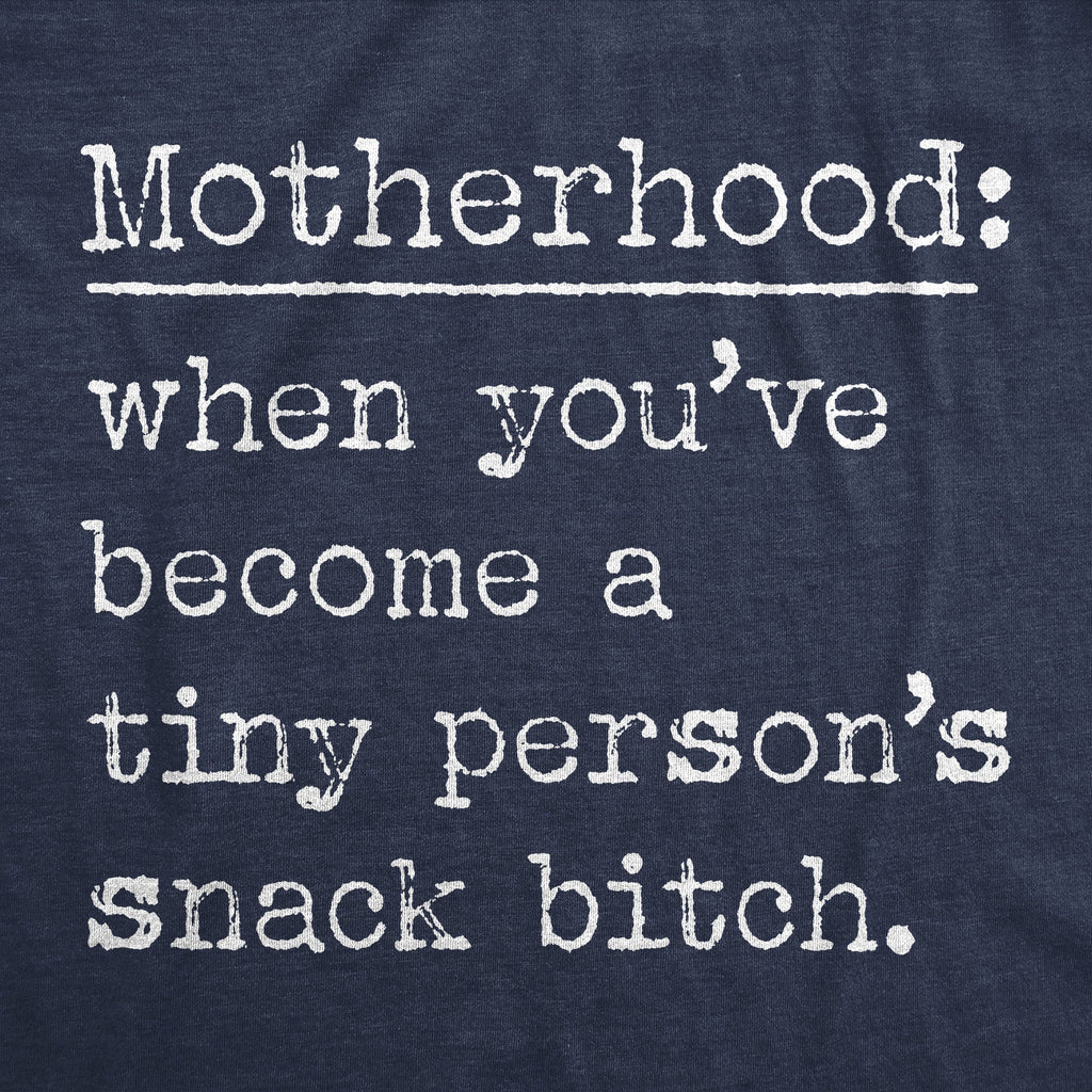 Motherhood When Youve Become A Tiny Persons Snack Bitch product image 2
