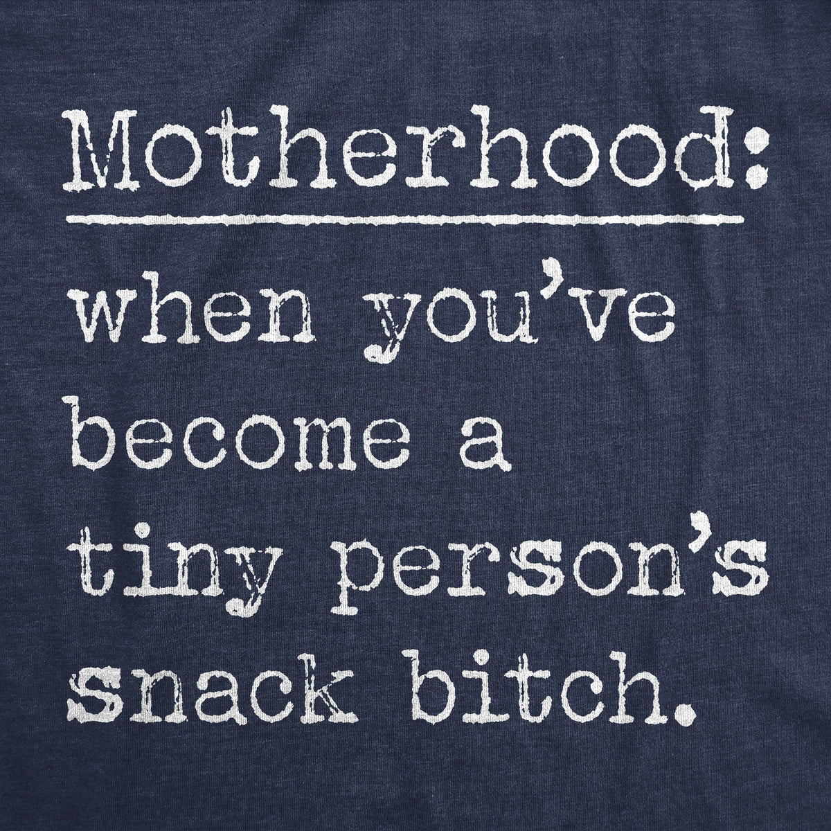 Motherhood When Youve Become A Tiny Persons Snack Bitch product image 2