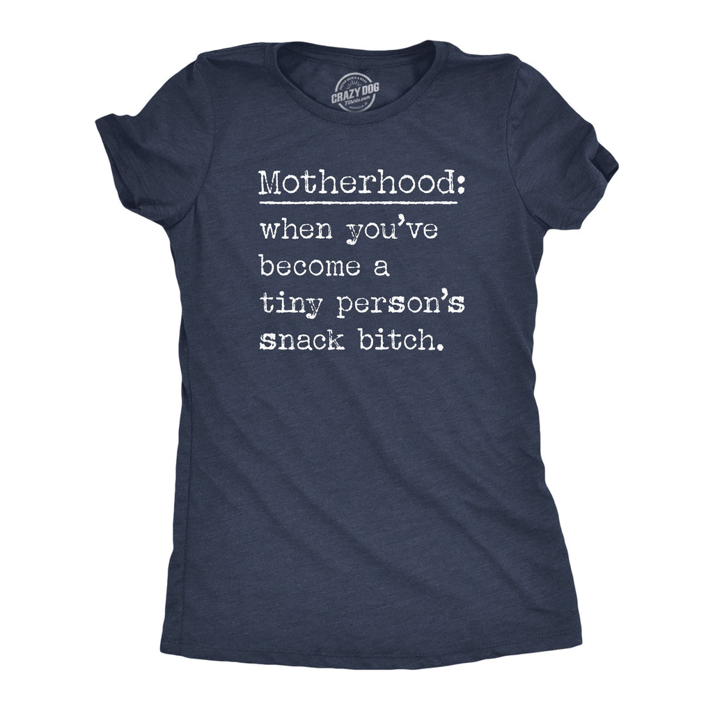 Motherhood When Youve Become A Tiny Persons Snack Bitch product image 1