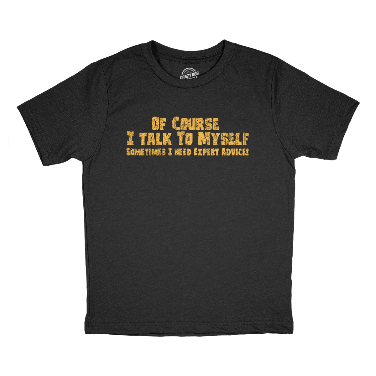 Of Course I Talk to Myself Sometimes I Need Expert Advice product image 1