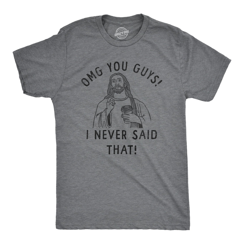 OMG You Guys I Never Said That Men's T Shirt product image 1