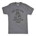 OMG You Guys I Never Said That Men's T Shirt product image 1