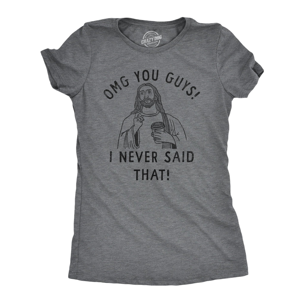OMG You Guys I Never Said That Women's T Shirt product image 1