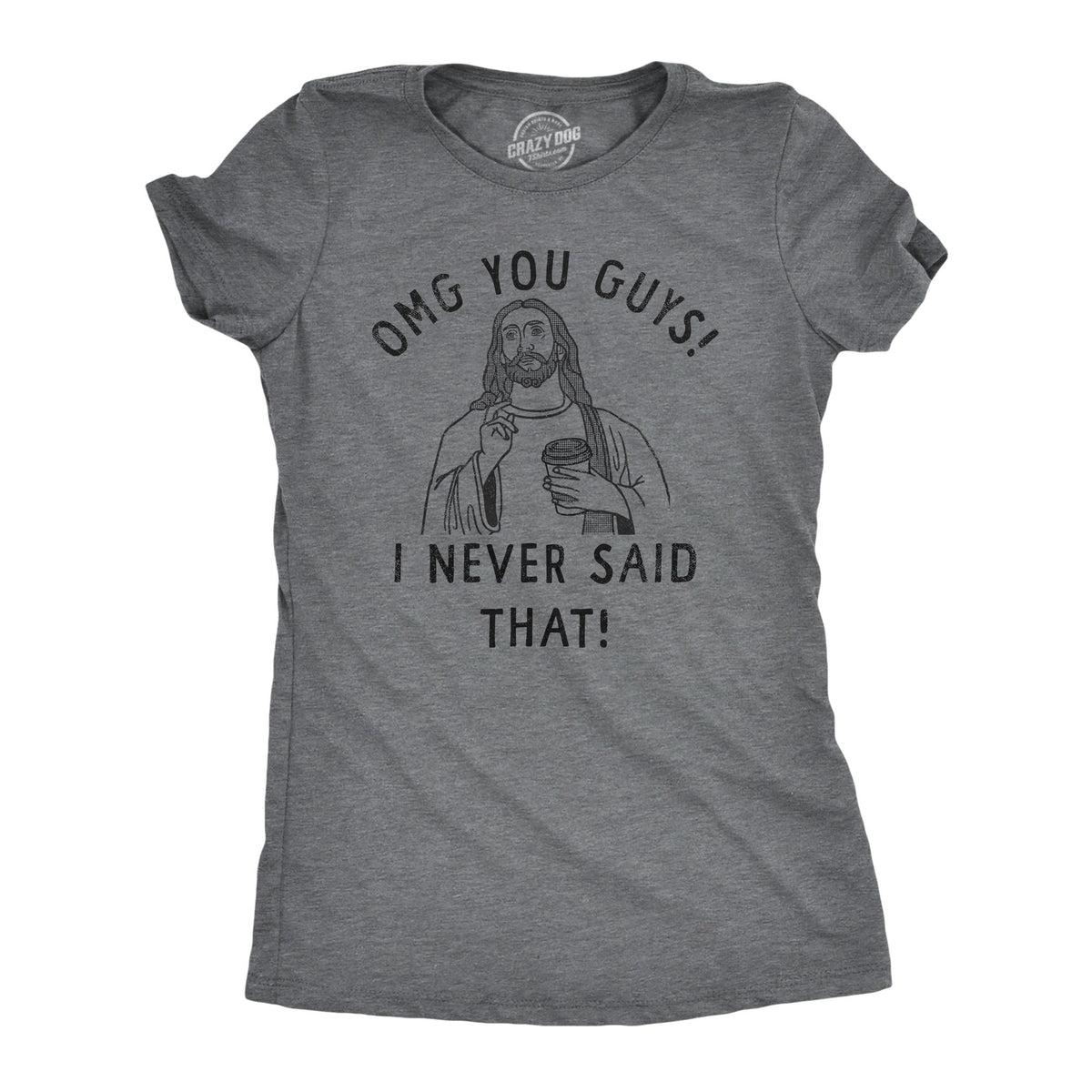 OMG You Guys I Never Said That Women's T Shirt product image 1