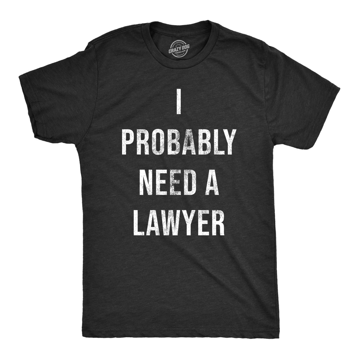 I Probably Need A Lawyer Men's T Shirt product image 1