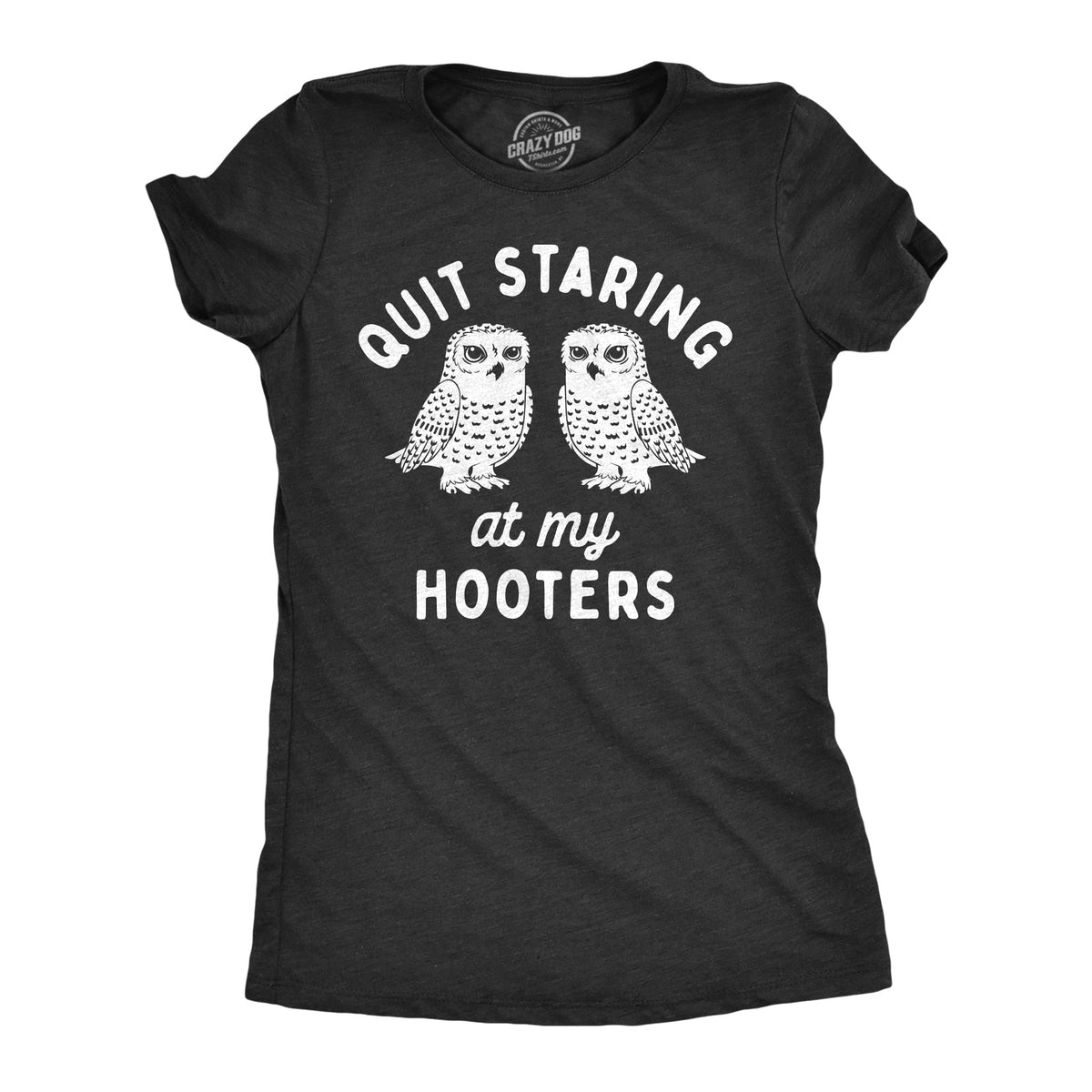 Quit Staring At My Hooters Women's T Shirt product image 1