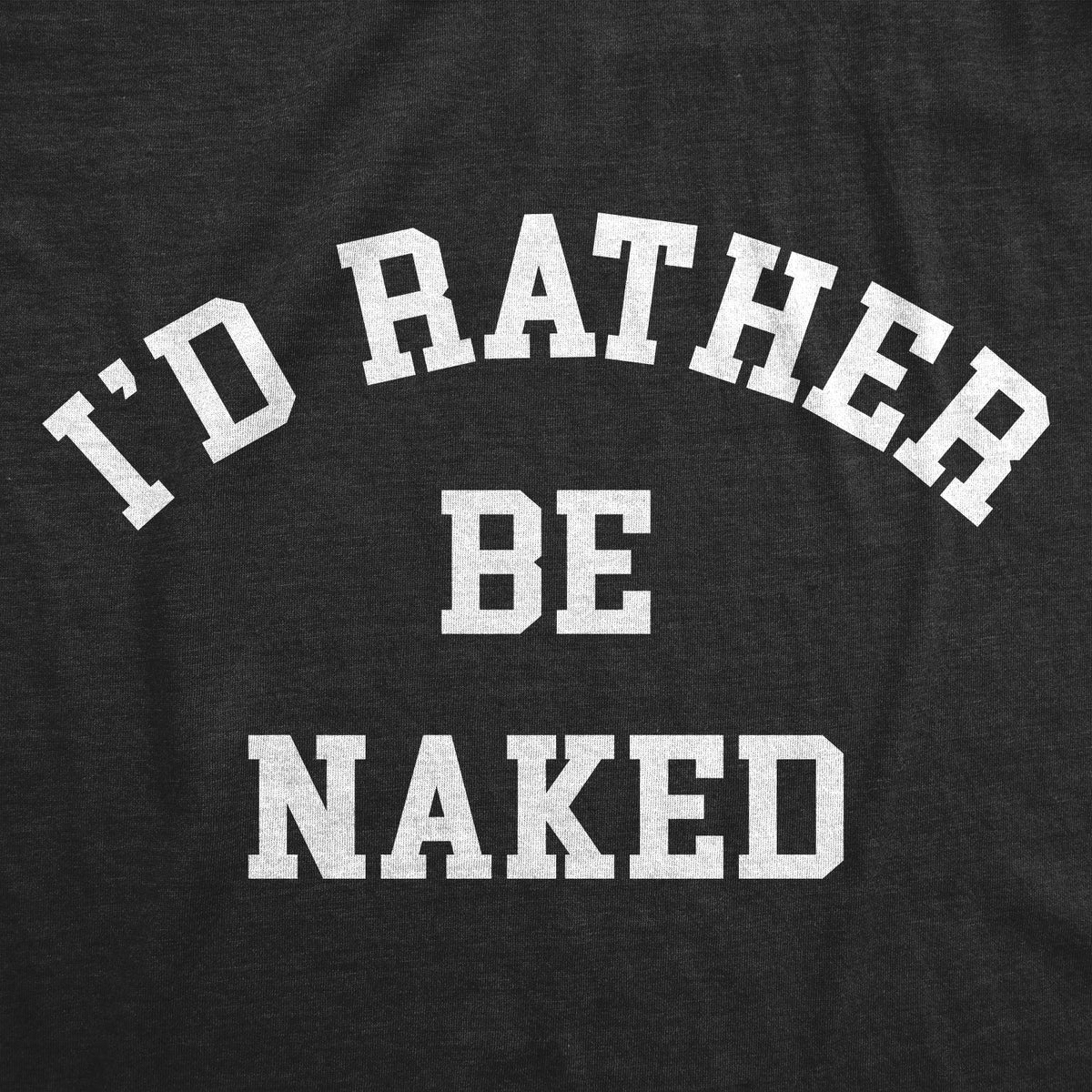 Id Rather Be Naked Men's T Shirt product image 3