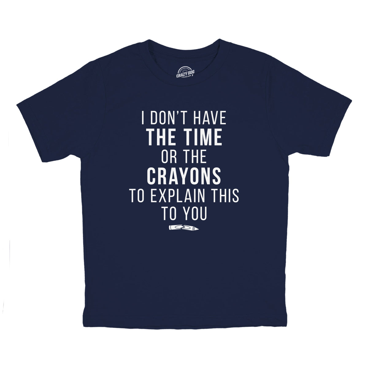 I Don't Have The Time Or Crayons Youth T Shirt product image 4