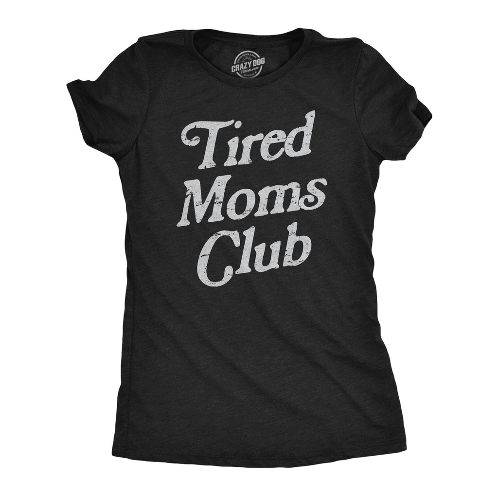 Tired Moms Club Women's T Shirt product image 1
