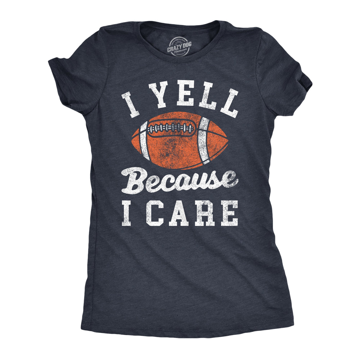 I Yell Because I Care Women's T Shirt product image 1