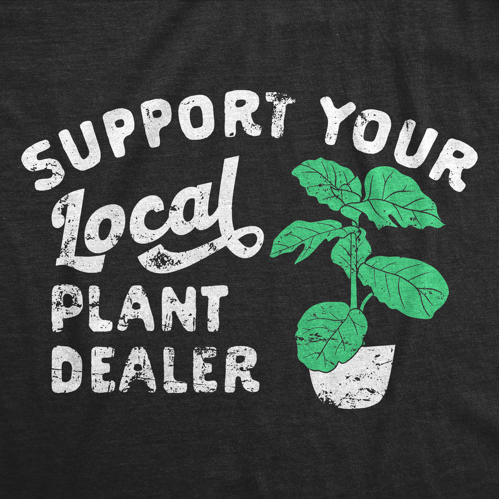 Support Your Local Plant Dealer Men's T Shirt product image 3