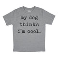 My Dog Thinks Im Cool Youth T Shirt product image 1
