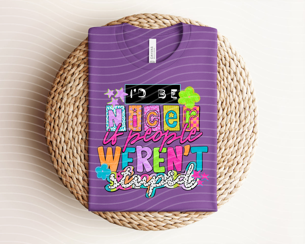 I'd Be Nicer If People Weren't Stupid Graphic Tee product image 1