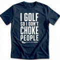 Golf So I Dont Choke T-Shirt AU product image 1