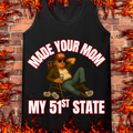 Made Your Mom My 51st State