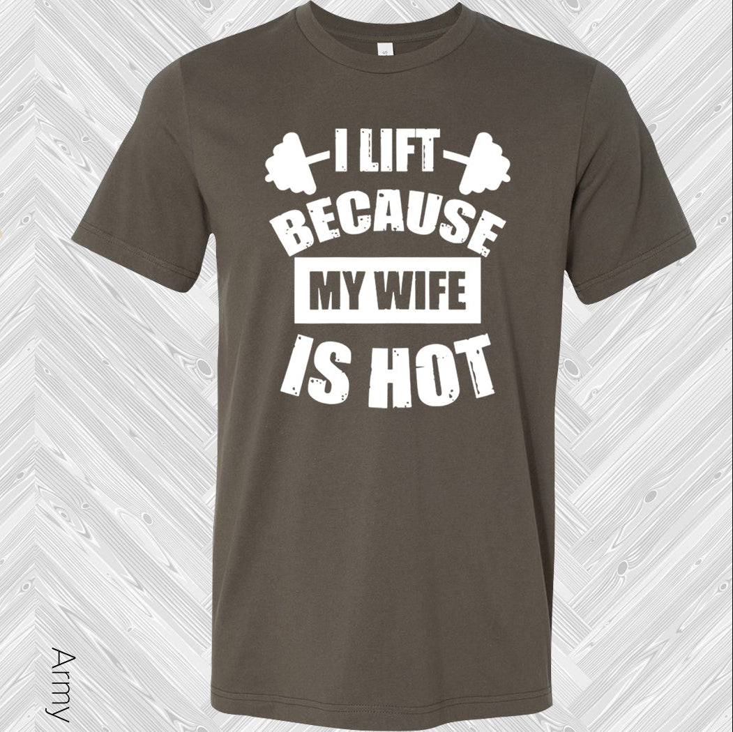 I Lift Because My Wife is Hot Graphic Tee product image 1
