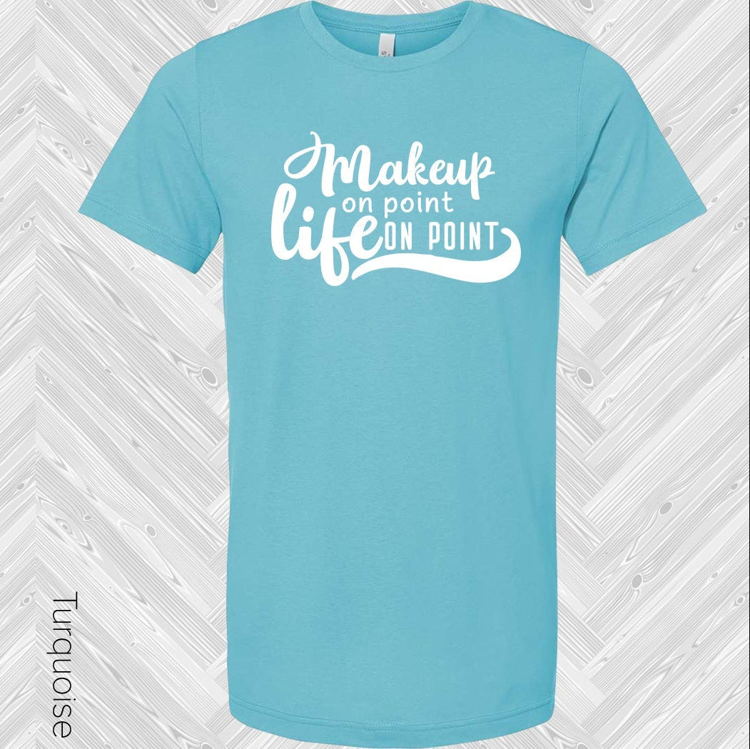 Makeup On Point Life On Graphic Tee product image 1