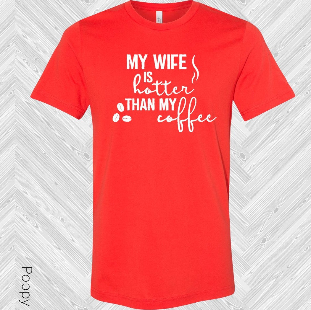 My Wife is Hotter Than My Coffee Graphic Tee product image 1
