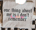 One Thing About Me is I Don't Remember Graphic Tee product image 1