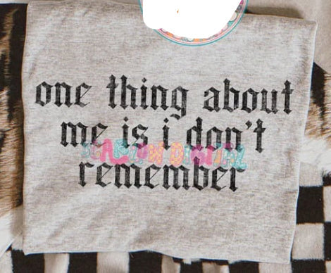 One Thing About Me is I Don't Remember Graphic Tee product image 1