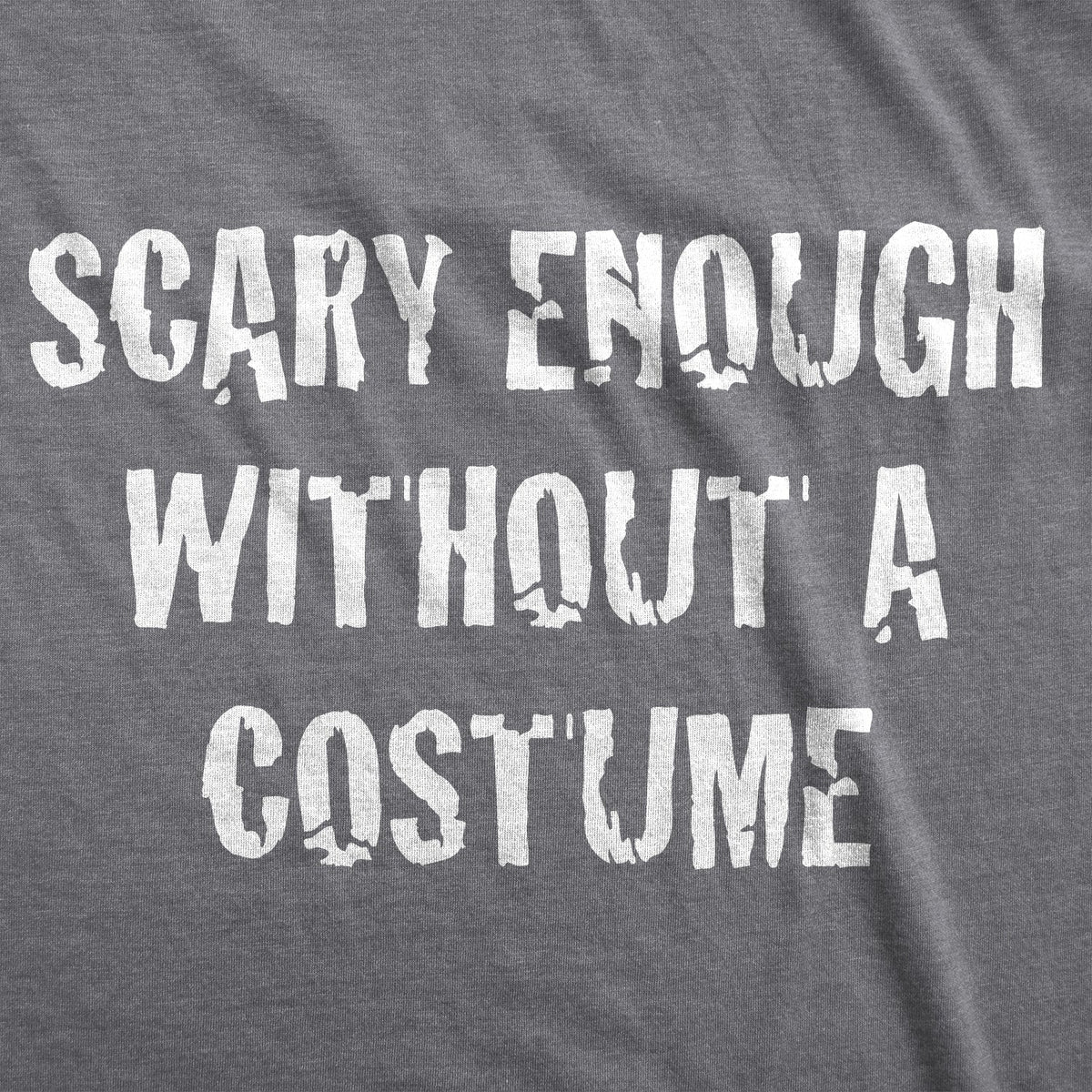 Scary Enough Without a Costume Men's T Shirt product image 2