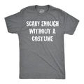 Scary Enough Without a Costume Men's T Shirt product image 1