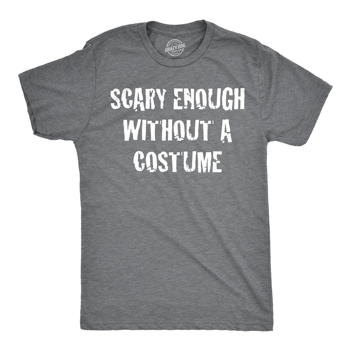Scary Enough Without a Costume Men's T Shirt product image 1