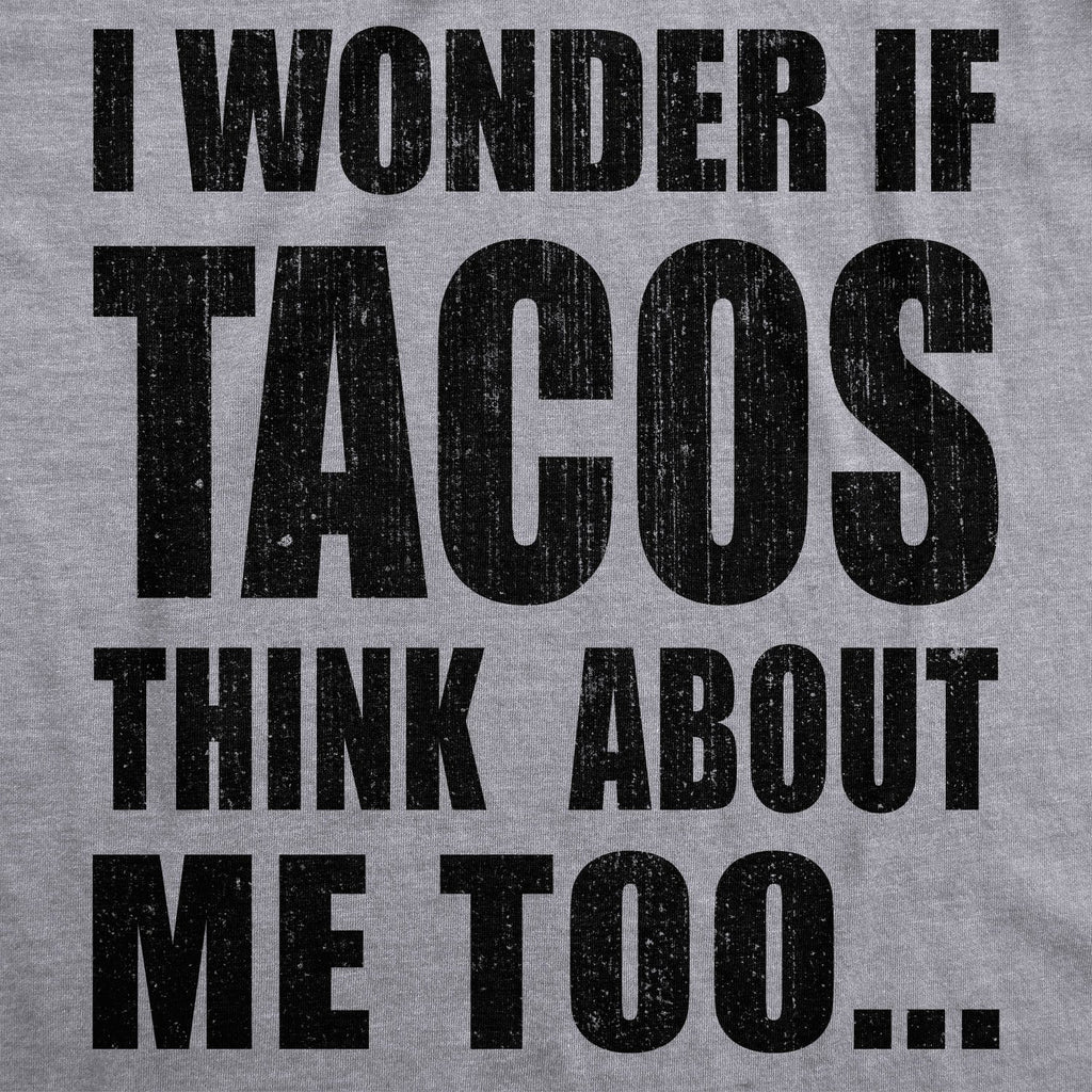 I Wonder If Tacos Think About Me Too Men's T Shirt product image 3