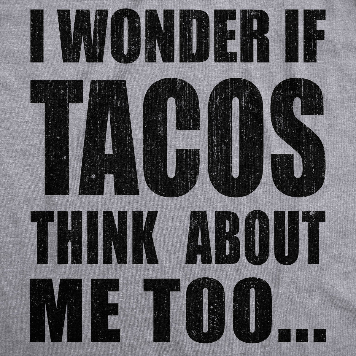 I Wonder If Tacos Think About Me Too Men's T Shirt product image 3