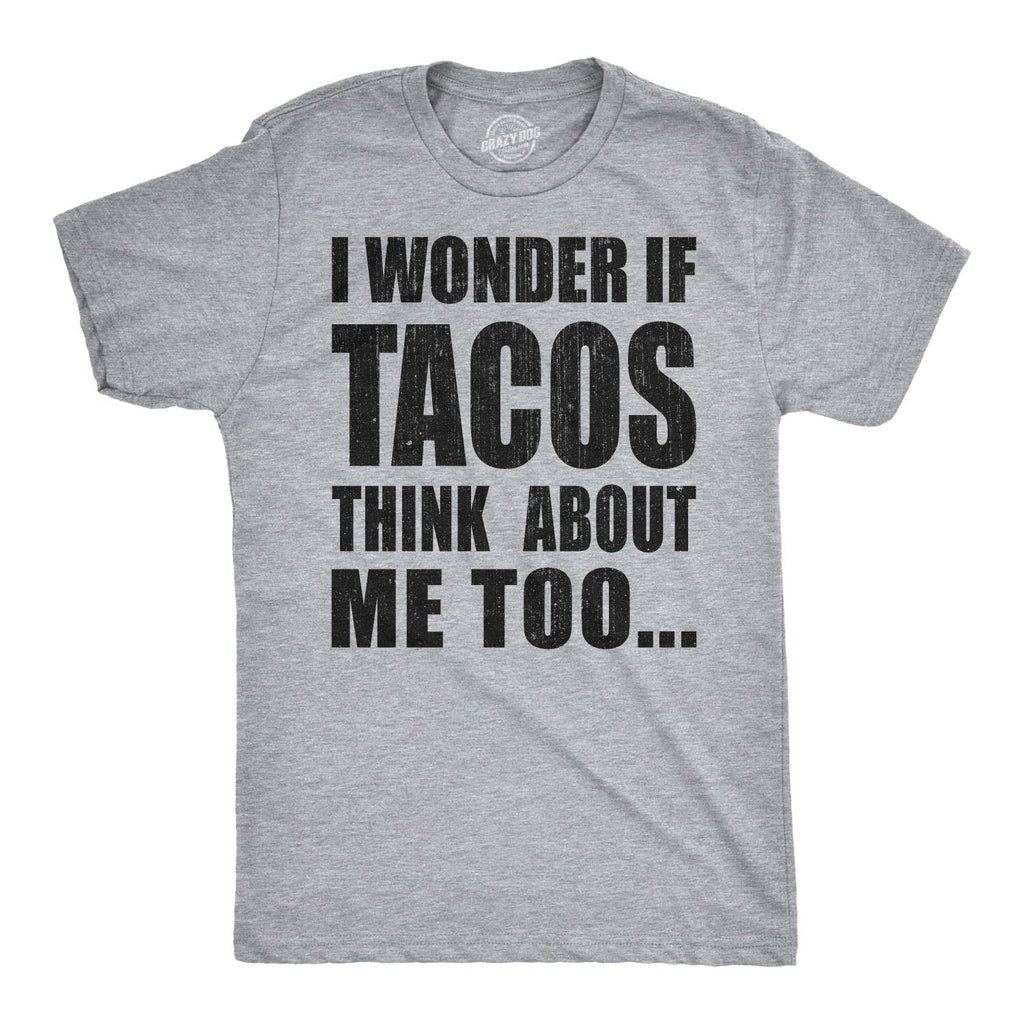 I Wonder If Tacos Think About Me Too Men's T Shirt product image 1